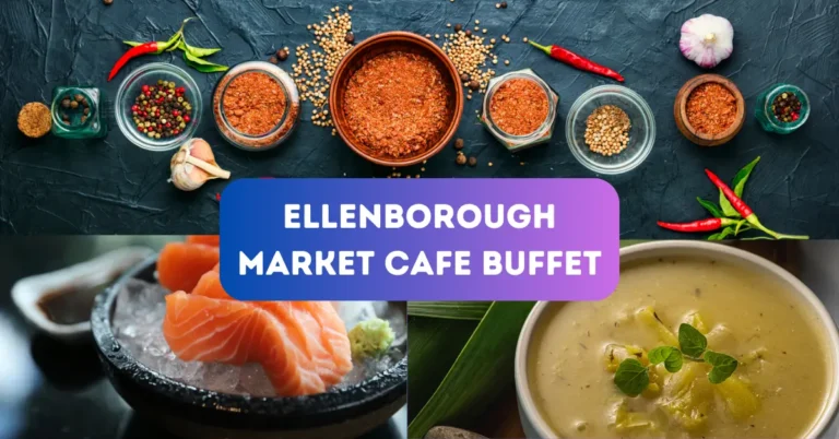 Ellenborough Market Cafe Buffet Menu Prices Updated 2025